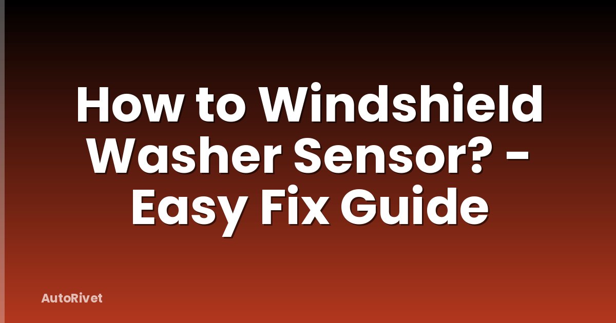 How to Windshield Washer Sensor? - Easy Fix Guide