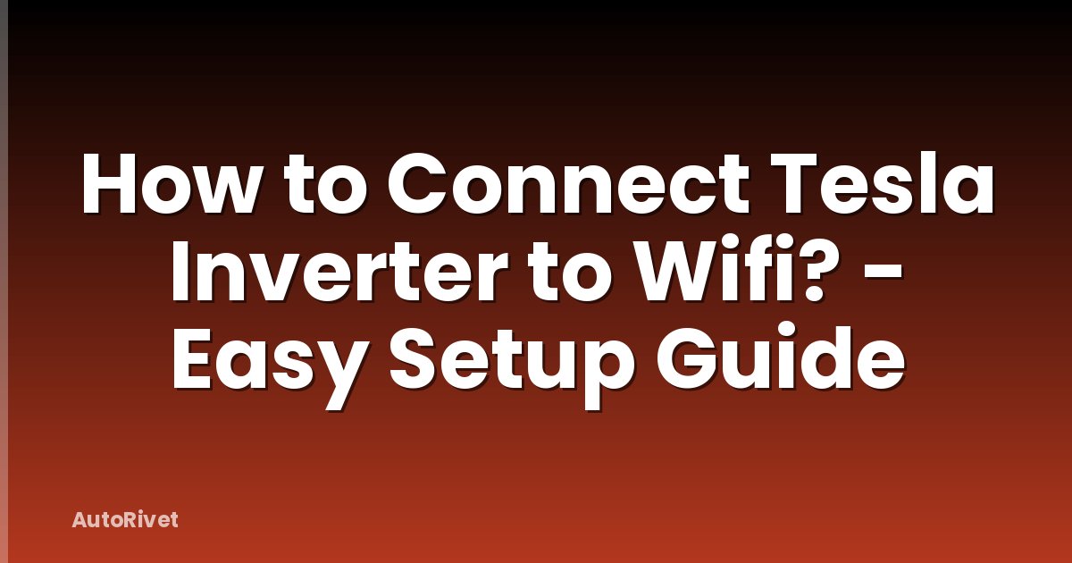 How to Connect Tesla Inverter to Wifi? - Easy Setup Guide