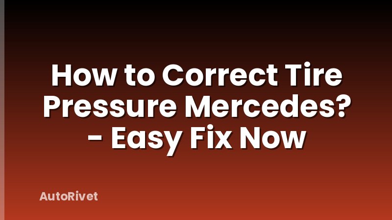 How to Correct Tire Pressure Mercedes? - Easy Fix Now