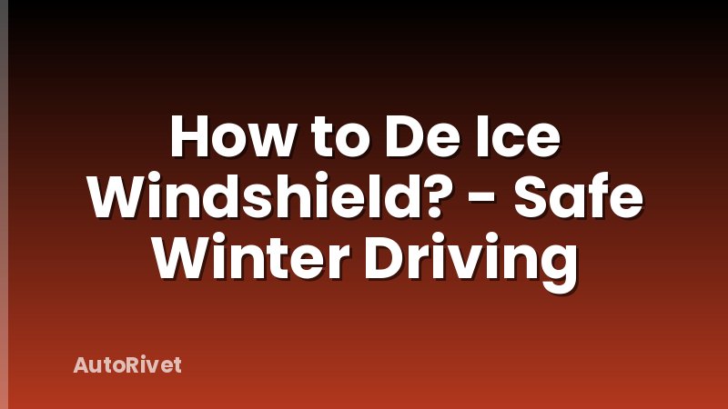 How to De Ice Windshield? - Safe Winter Driving