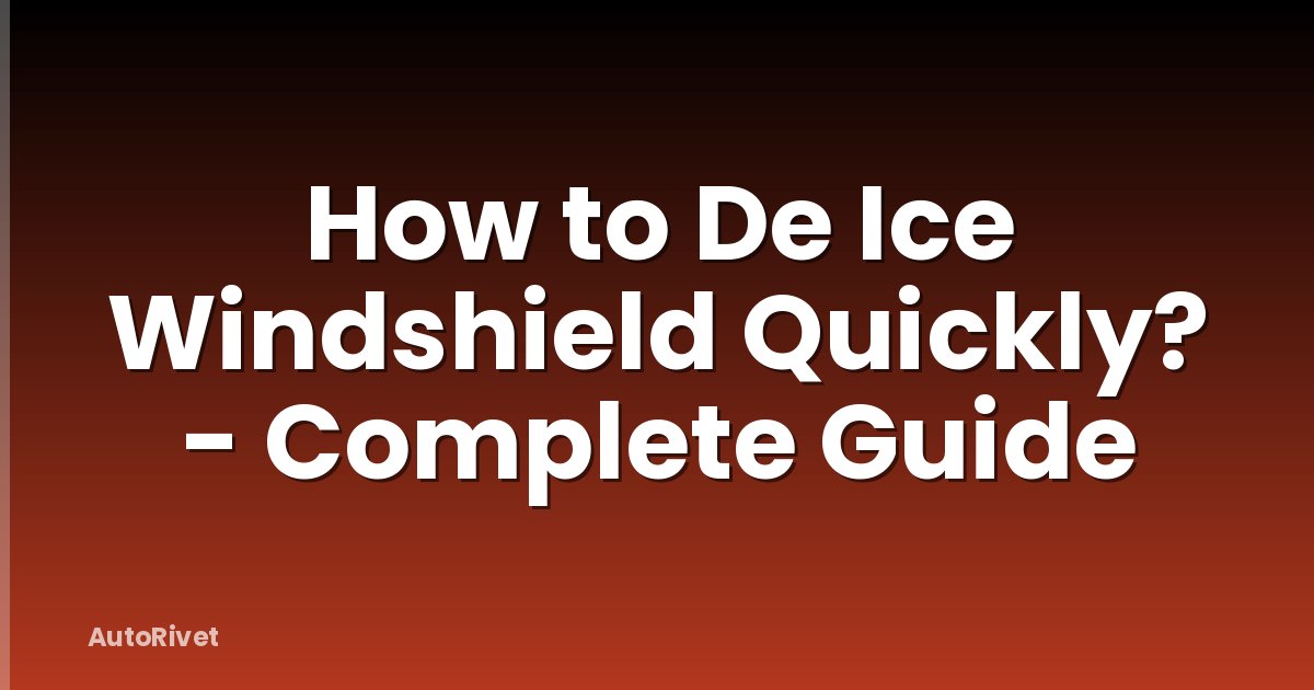 How to De Ice Windshield Quickly? - Complete Guide