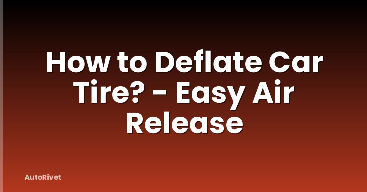 How to Deflate Car Tire? - Easy Air Release