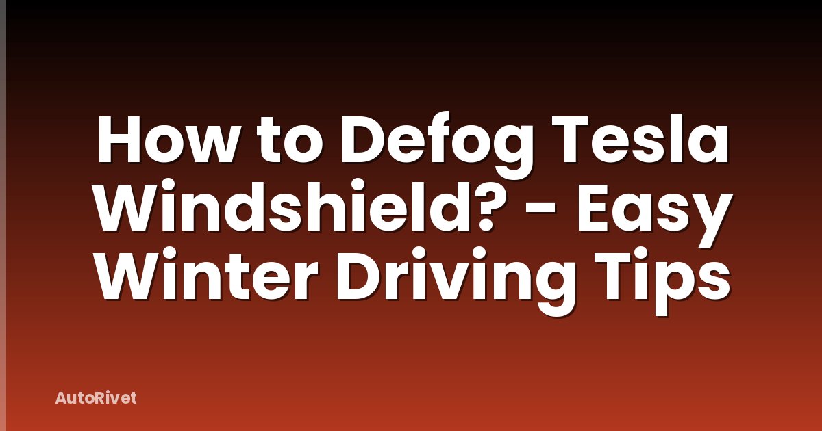 How to Defog Tesla Windshield? - Easy Winter Driving Tips
