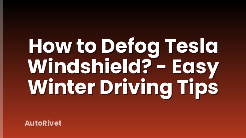 How to Defog Tesla Windshield? - Easy Winter Driving Tips