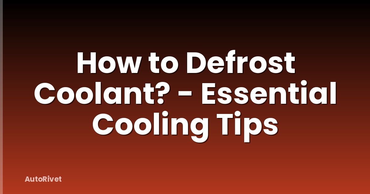 How to Defrost Coolant? - Essential Cooling Tips