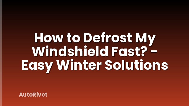 How to Defrost My Windshield Fast? - Easy Winter Solutions