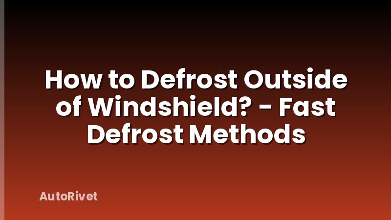 How to Defrost Outside of Windshield? - Fast Defrost Methods