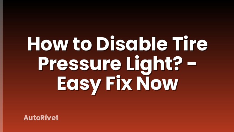 How to Disable Tire Pressure Light? - Easy Fix Now