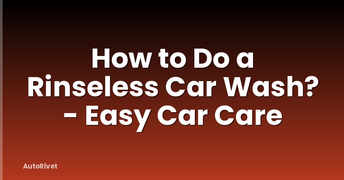 How to Do a Rinseless Car Wash? - Easy Car Care