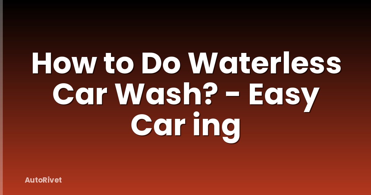 How to Do Waterless Car Wash? - Easy Car ing