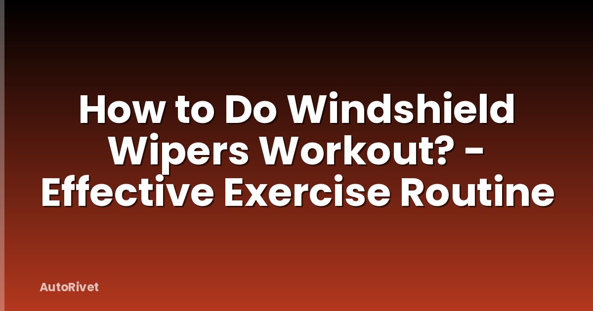 How to Do Windshield Wipers Workout? - Effective Exercise Routine