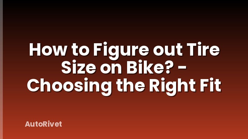 How to Figure out Tire Size on Bike? - Choosing the Right Fit