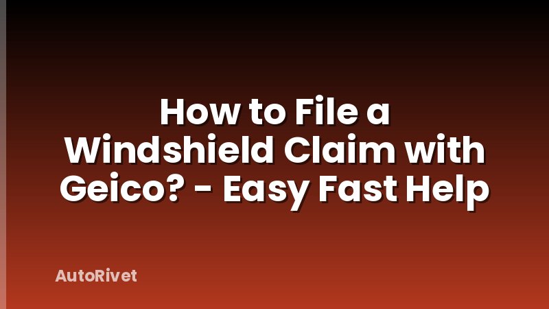 How to File a Windshield Claim with Geico? - Easy Fast Help