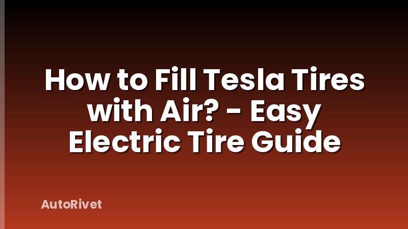 How to Fill Tesla Tires with Air? - Easy Electric Tire Guide