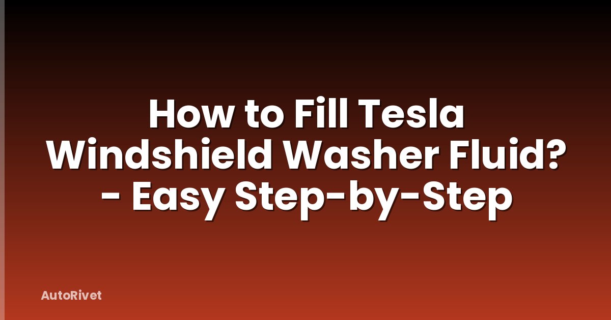 How to Fill Tesla Windshield Washer Fluid? - Easy Step-by-Step