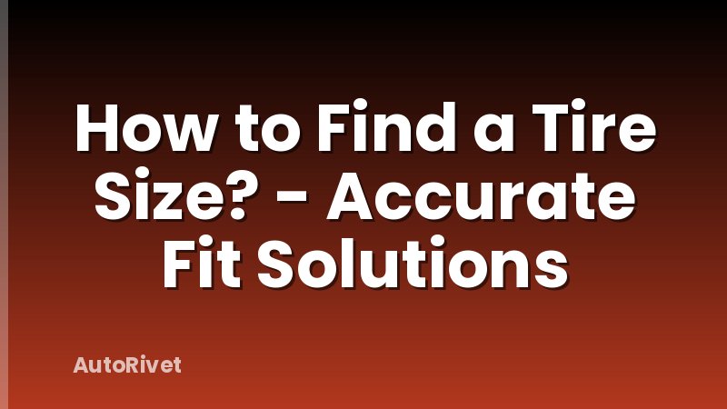 How to Find a Tire Size? - Accurate Fit Solutions