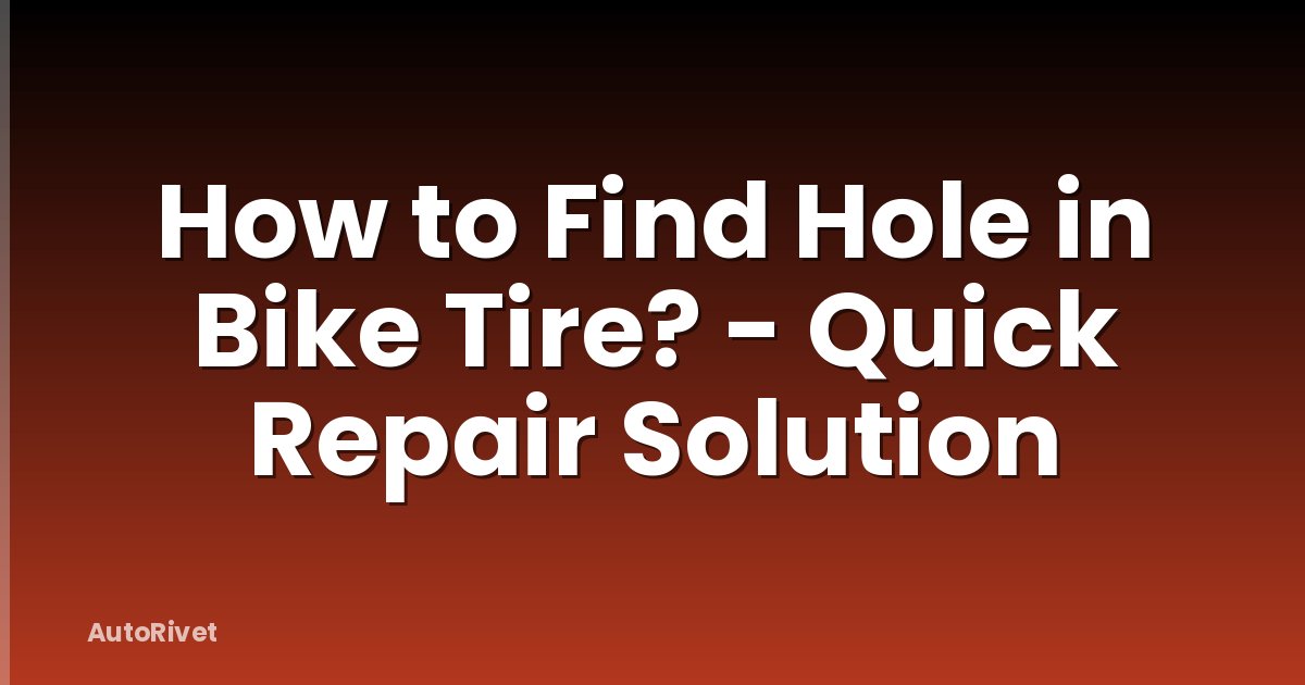 How to Find Hole in Bike Tire? - Quick Repair Solution