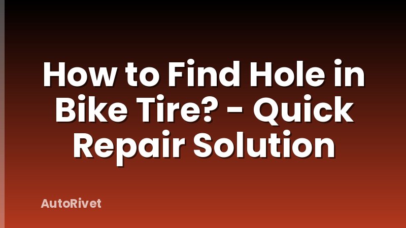 How to Find Hole in Bike Tire? - Quick Repair Solution