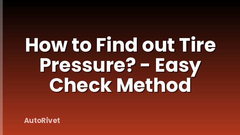How to Find out Tire Pressure? - Easy Check Method