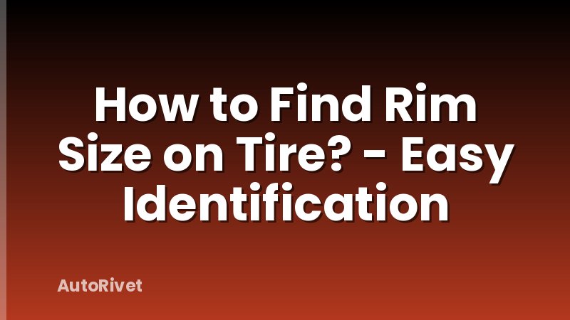 How to Find Rim Size on Tire? - Easy Identification