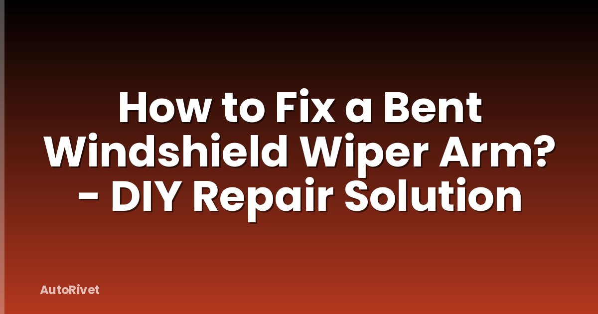 How to Fix a Bent Windshield Wiper Arm? - DIY Repair Solution