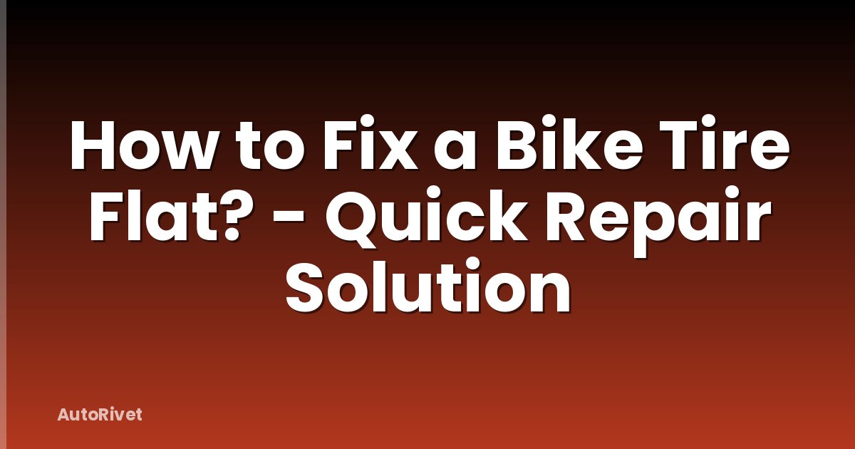 How to Fix a Bike Tire Flat? - Quick Repair Solution