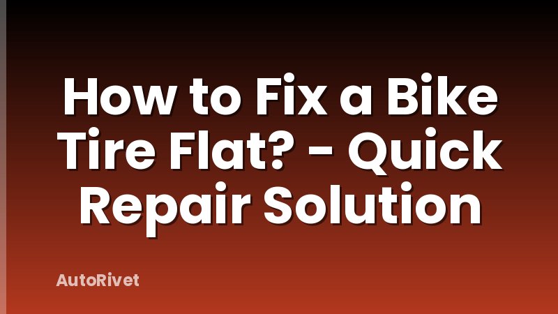 How to Fix a Bike Tire Flat? - Quick Repair Solution
