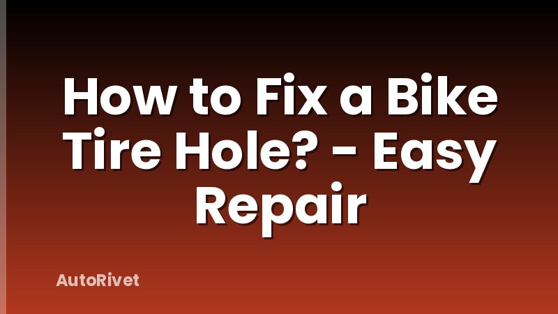 How to Fix a Bike Tire Hole? - Easy Repair