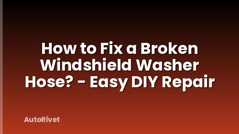 How to Fix a Broken Windshield Washer Hose? - Easy DIY Repair