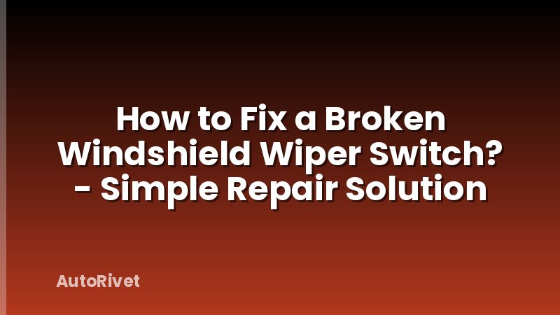 How to Fix a Broken Windshield Wiper Switch? - Simple Repair Solution