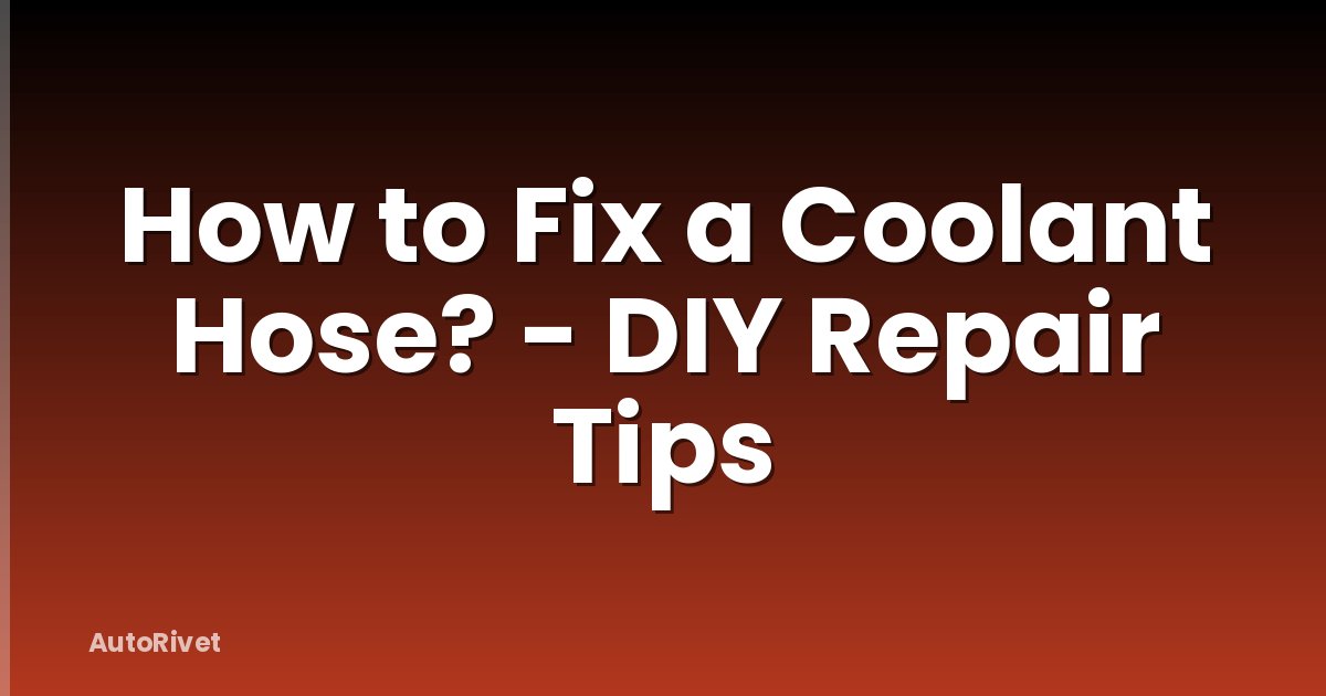 How to Fix a Coolant Hose? - DIY Repair Tips