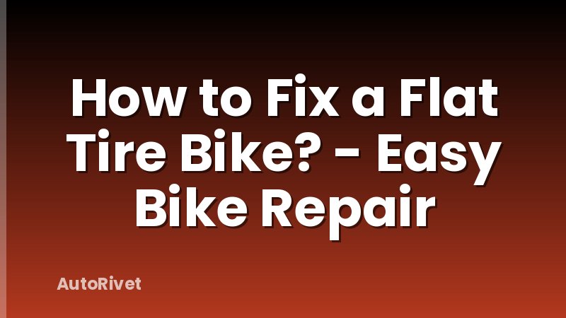 How to Fix a Flat Tire Bike? - Easy Bike Repair