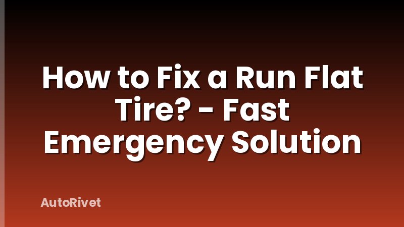 How to Fix a Run Flat Tire? - Fast Emergency Solution