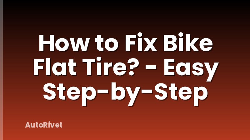 How to Fix Bike Flat Tire? - Easy Step-by-Step