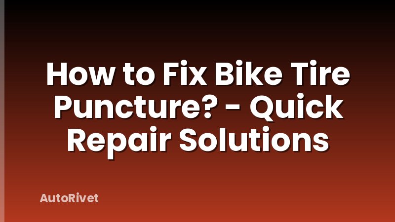 How to Fix Bike Tire Puncture? - Quick Repair Solutions