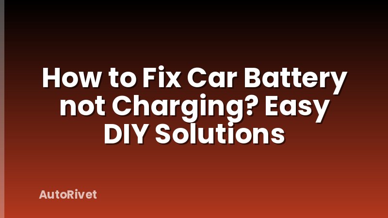 How to Fix Car Battery not Charging? Easy DIY Solutions