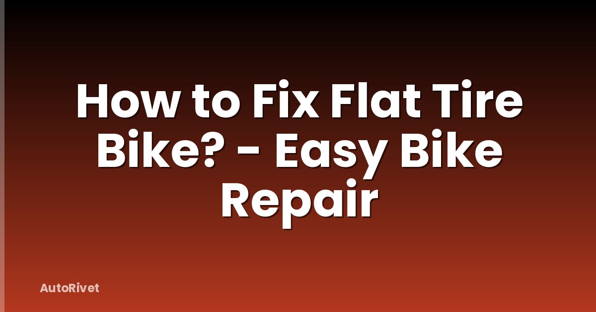 How to Fix Flat Tire Bike? - Easy Bike Repair