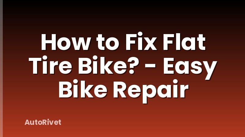 How to Fix Flat Tire Bike? - Easy Bike Repair