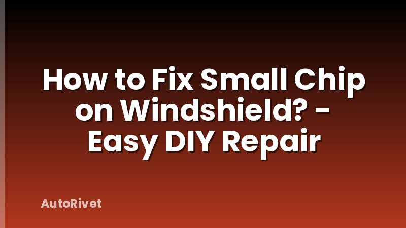 How to Fix Small Chip on Windshield? - Easy DIY Repair
