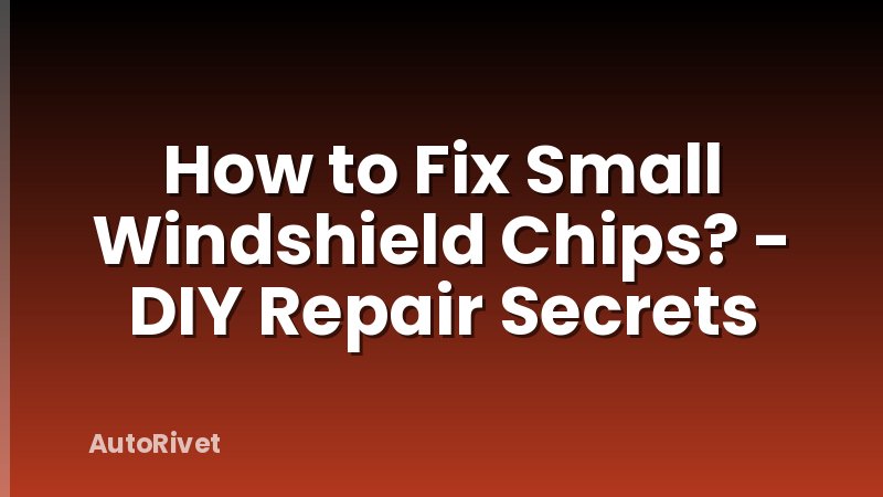 How to Fix Small Windshield Chips? - DIY Repair Secrets