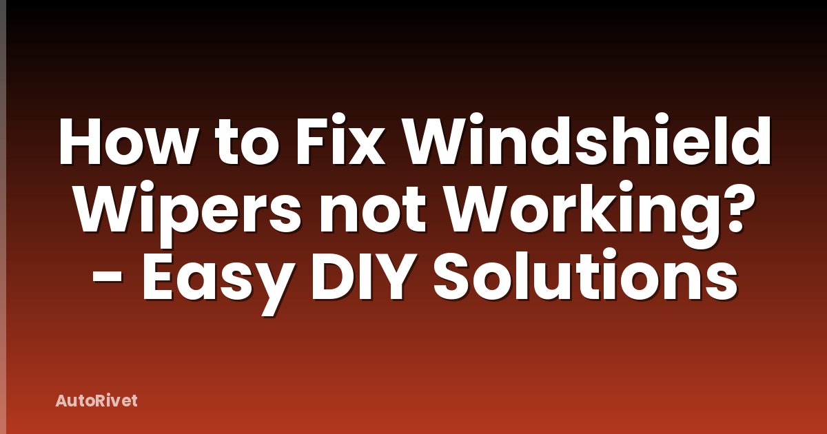 How to Fix Windshield Wipers not Working? - Easy DIY Solutions