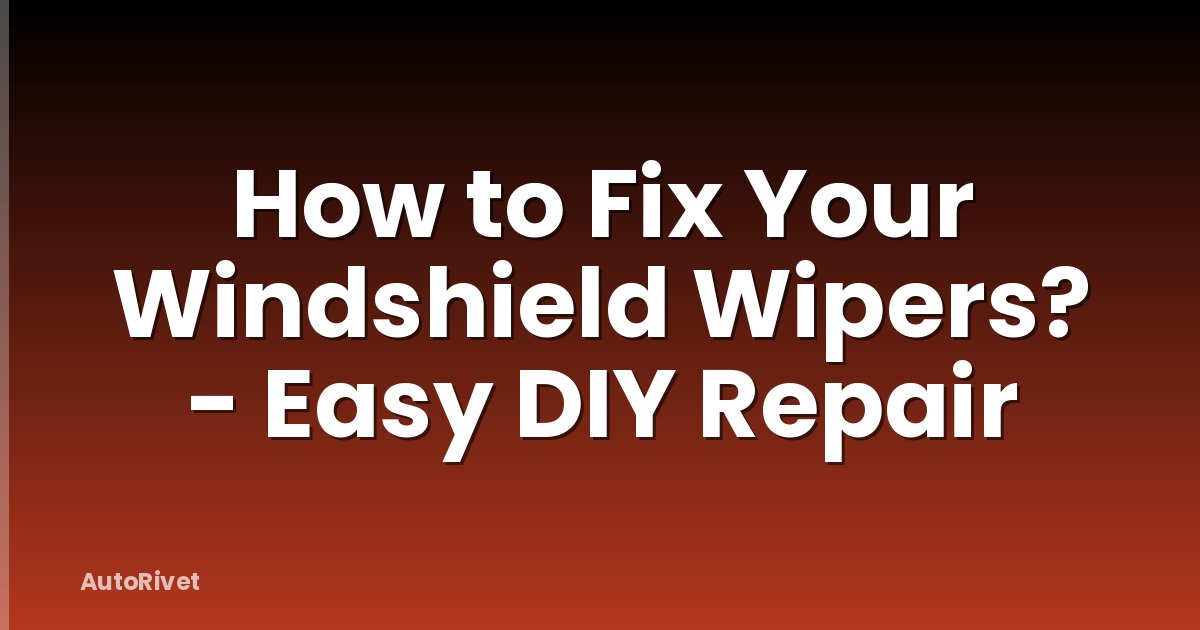 How to Fix Your Windshield Wipers? - Easy DIY Repair