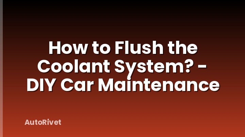 How to Flush the Coolant System? - DIY Car Maintenance