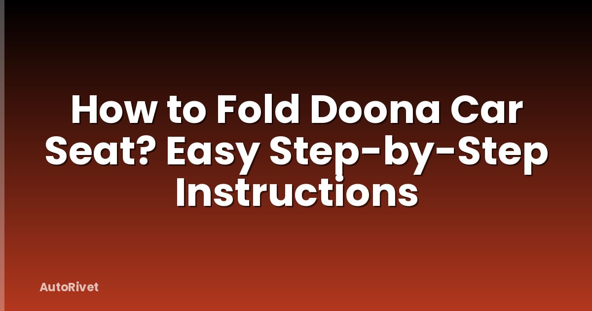 How to Fold Doona Car Seat? Easy Step-by-Step Instructions
