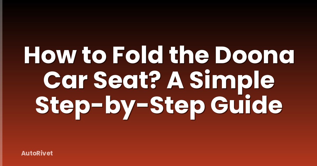 How to Fold the Doona Car Seat? A Simple Step-by-Step Guide