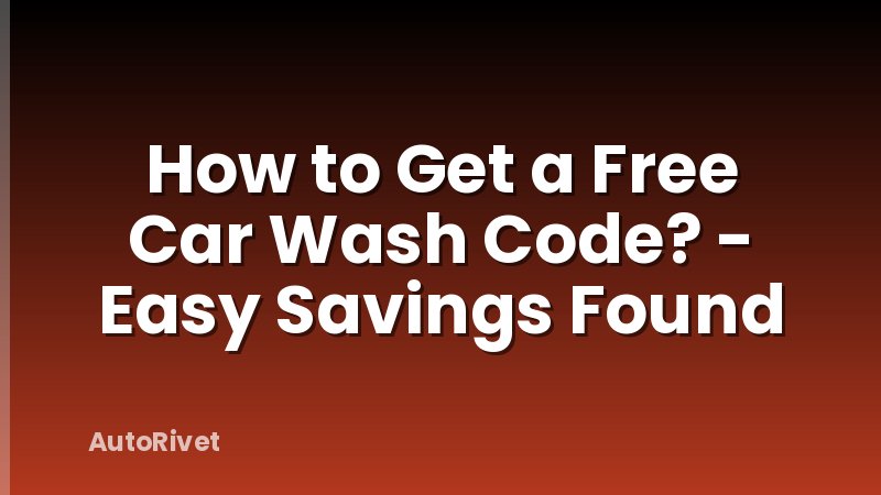 How to Get a Free Car Wash Code? - Easy Savings Found