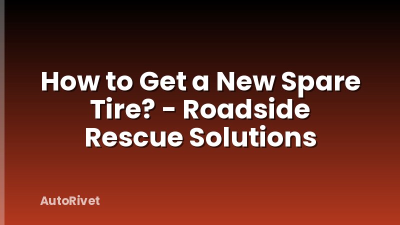 How to Get a New Spare Tire? - Roadside Rescue Solutions