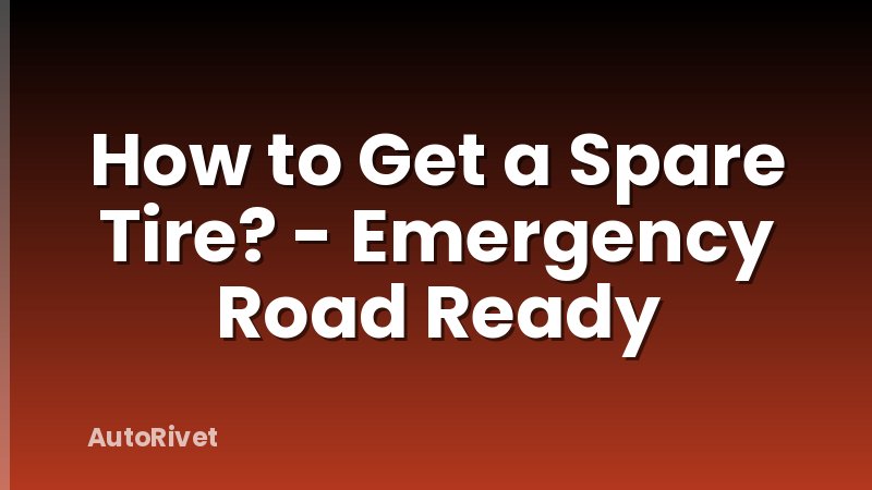 How to Get a Spare Tire? - Emergency Road Ready