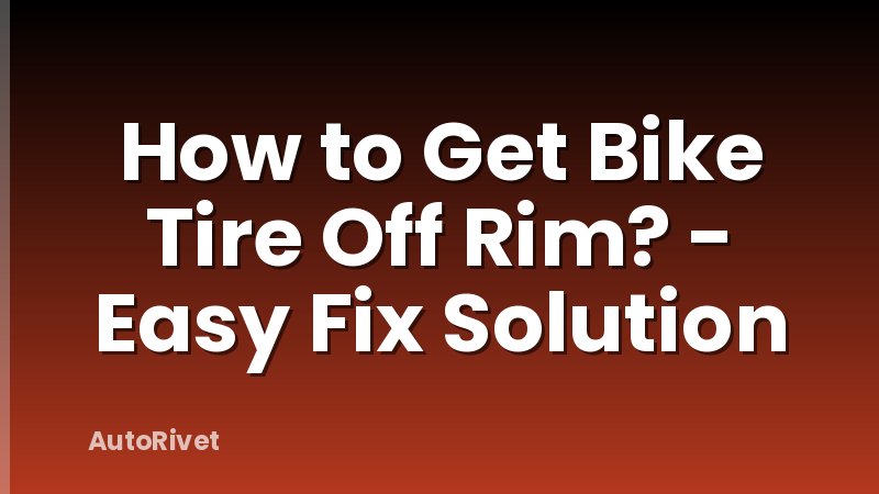 How to Get Bike Tire Off Rim? - Easy Fix Solution
