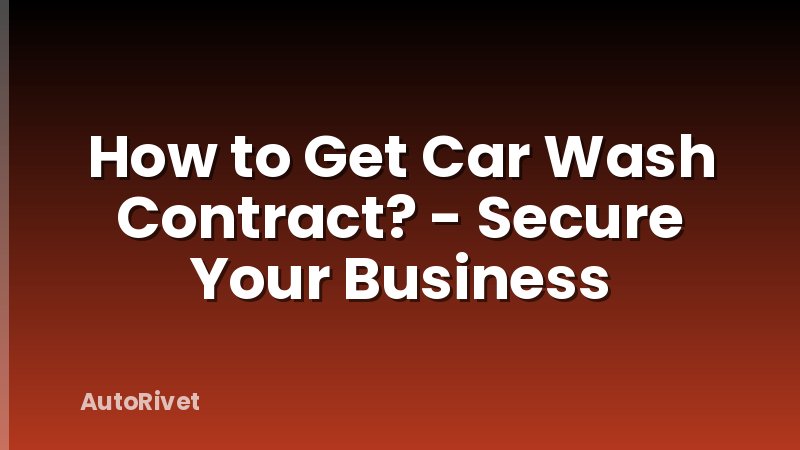 How to Get Car Wash Contract? - Secure Your Business